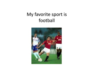 My favorite sport isfootball