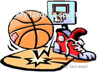 My favorite sport  By: Sara awad  