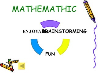 MATHEMATHIC BRAINSTORMING ENJOYABLE FUN 