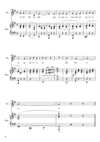   

    
    

61

Vo.

ta bil

Pno.

 

   

   


68

Vo.

ta

Pno.

da





dur





da

nak


  


tor zo ri

  
 

   


 



4

za gus tu

on

A

Pno.

gau


  



  

     



75

Vo.

 
  
  






A




  
  


  




  
  


  
  

koe nak go







DA

go ra tu

NA

f





A





 