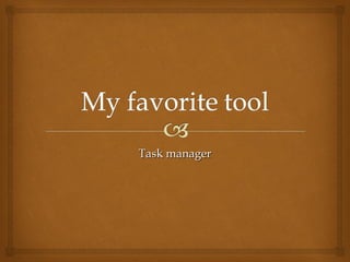 Task manager
 