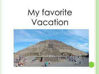My favorite
Vacation

 