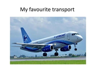 My favourite transport