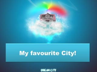 My favourite City!
 