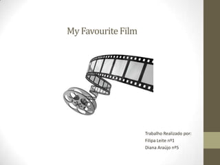 My Favourite Film

Trabalho Realizado por:
Filipa Leite nº1
Diana Araújo nº5

 