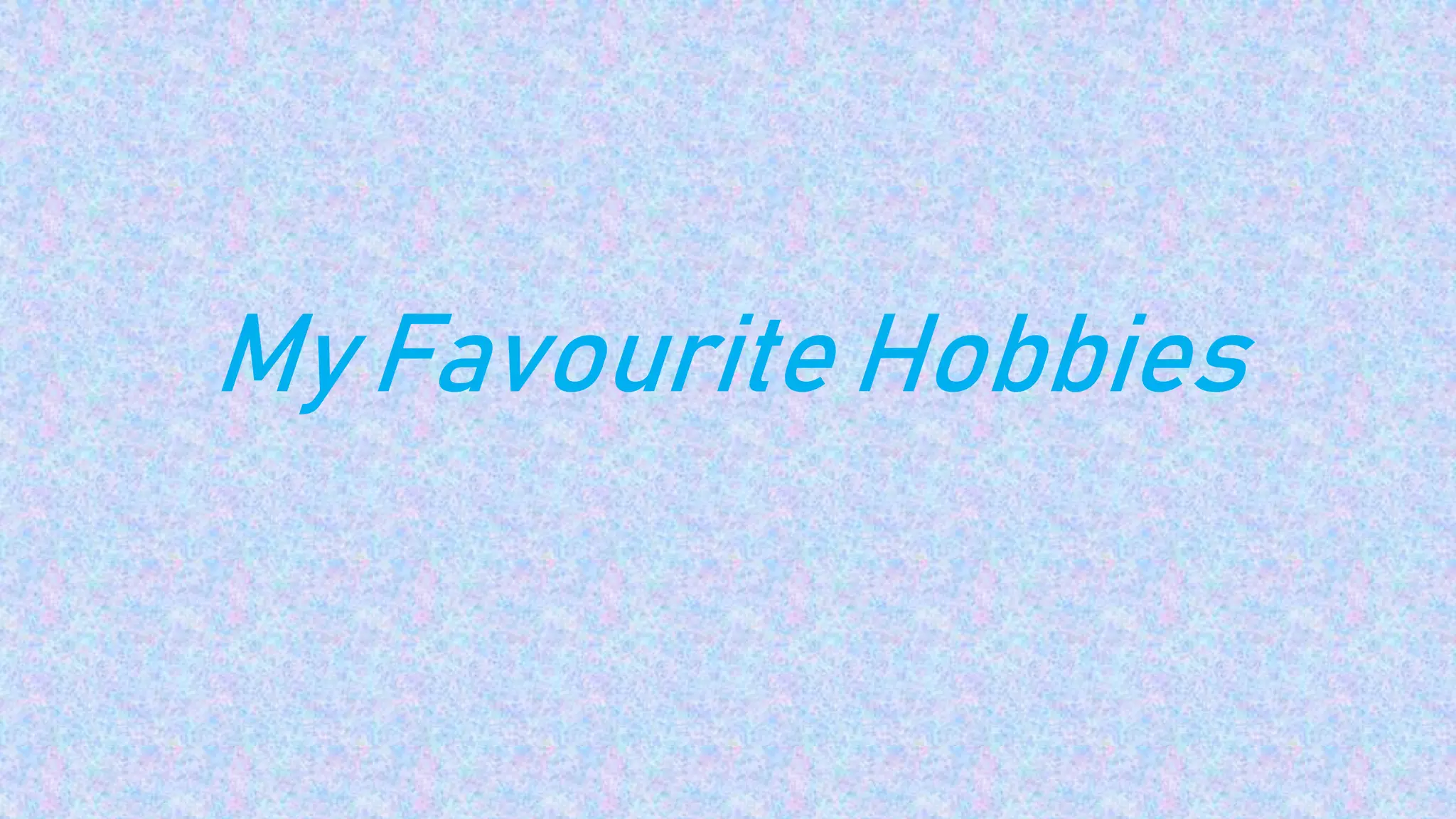 My Favourite Hobbies | PPT