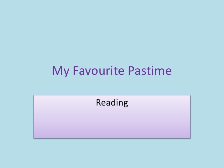 My favourite pastime