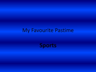 My Favourite Pastime Sports 