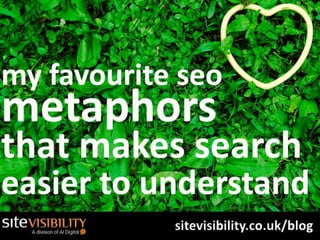 My Favourite Seo Metaphors That Make Search Easier To Understand