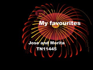 My favourites


Jose and Morita
   TN11445
 