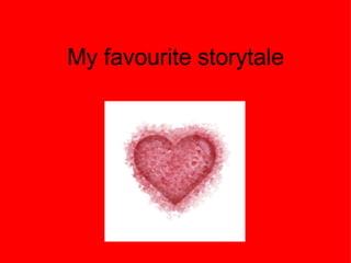 My favourite storytale From my heart to yours 
