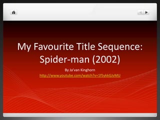 My Favourite Title Sequence:
Spider-man (2002)
By Ja’van Kinghorn
http://www.youtube.com/watch?v=1f5ykkGJvMU

 