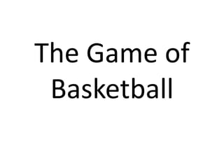 The Game of Basketball 