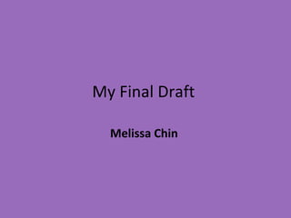 My Final Draft  Melissa Chin  