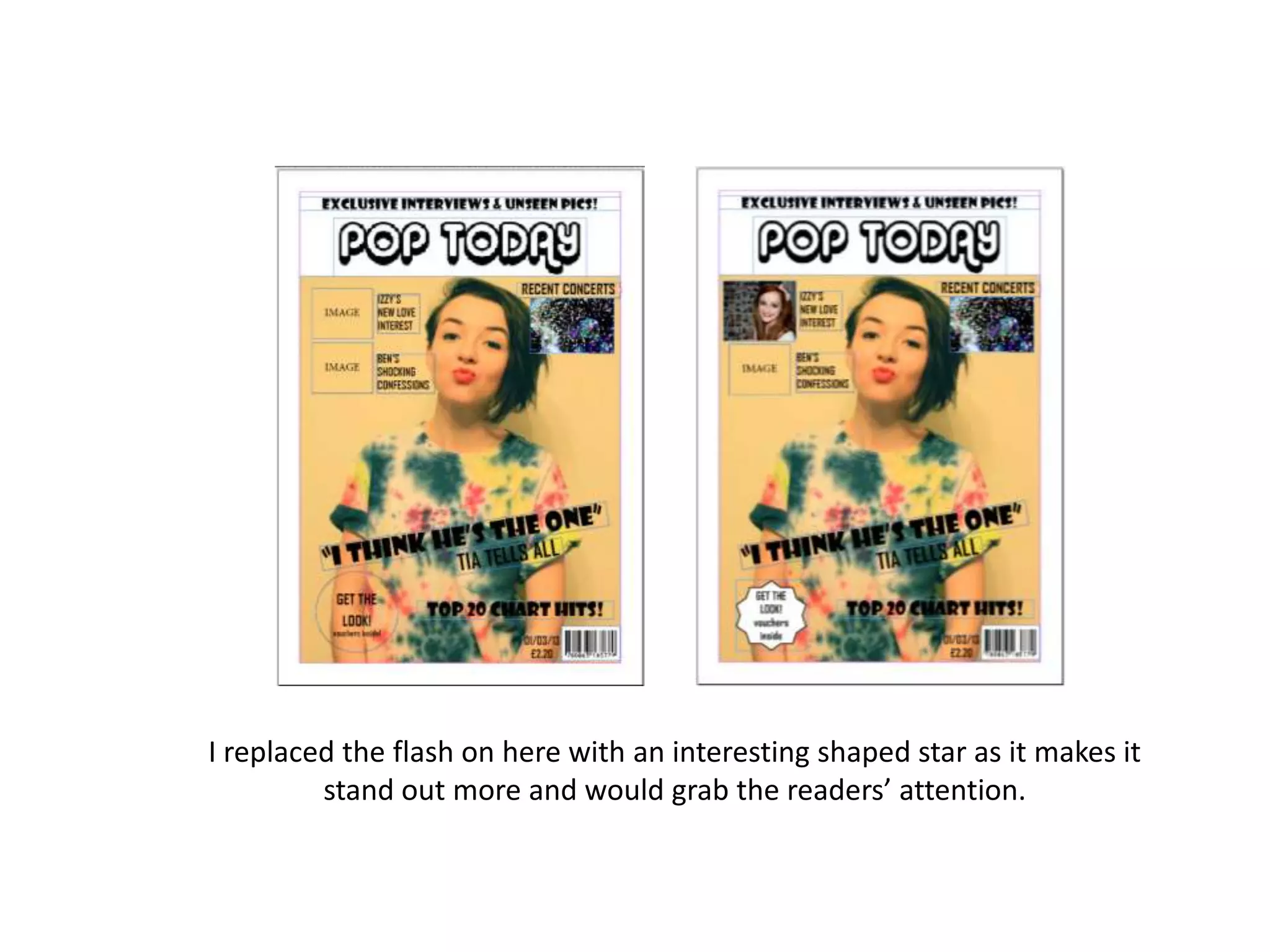 I replaced the flash on here with an interesting shaped star as it makes it
stand out more and would grab the readers’ attention.
 