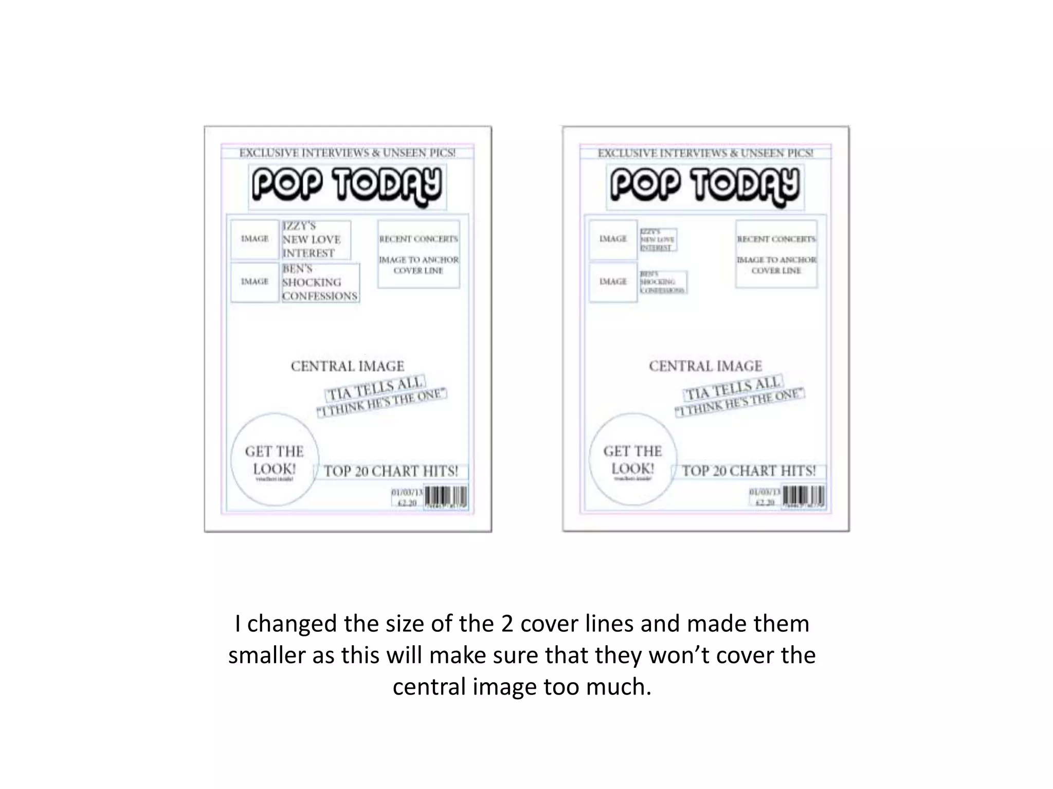 I changed the size of the 2 cover lines and made them
smaller as this will make sure that they won’t cover the
central image too much.
 