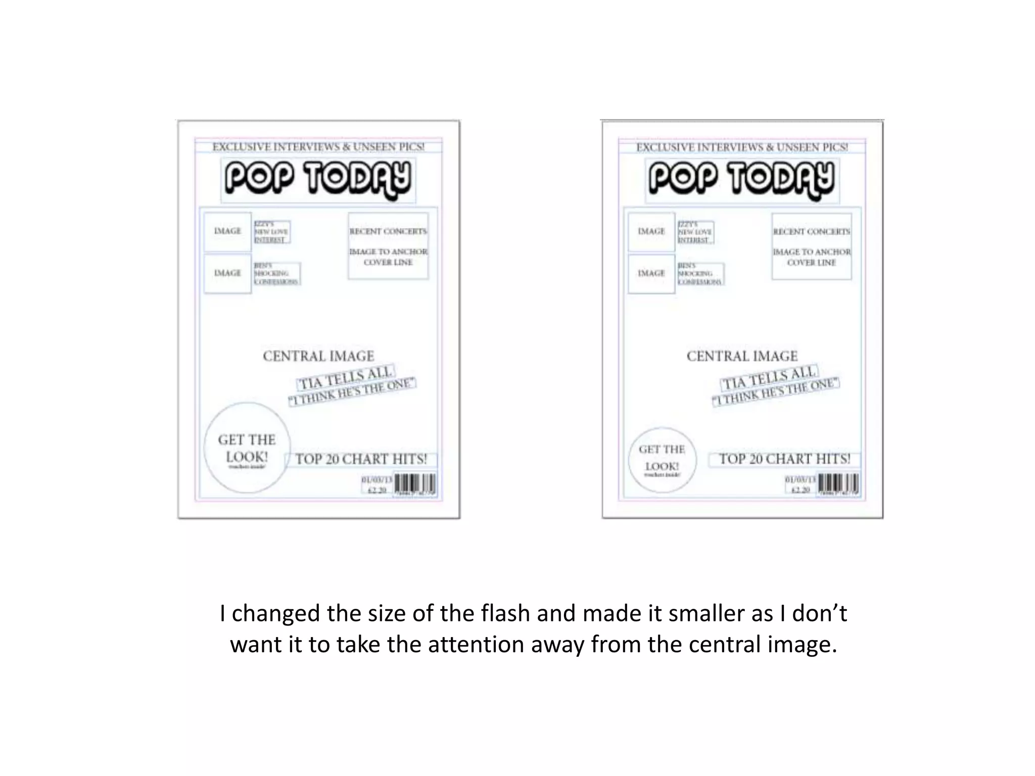 I changed the size of the flash and made it smaller as I don’t
want it to take the attention away from the central image.
 