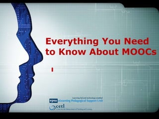Everything You Need
to Know About MOOCs
 
