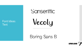 Font Ideas:
Text
 