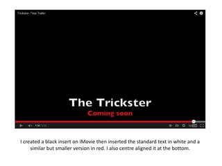 I created a black insert on IMovie then inserted the standard text in white and a
similar but smaller version in red. I also centre aligned it at the bottom.

 
