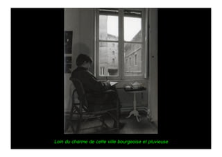 Loin du charme de cette ville bourgeoise et pluvieuse
 