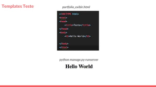 Templates Teste portfolio_exibir.html
python manage.py runserver
 
