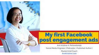 Ann Kristine A. Peñaredondo
Social Media Engineer | Podcaster | Published Author |
Mastermind Coach
AnnKristine.com
 