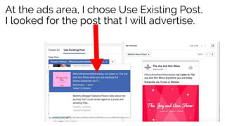 At the ads area, I chose Use Existing Post.
I looked for the post that I will advertise.
 