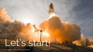 Let’s start!Have peace of mind and do more on your business. AnnKristine.com 7
 