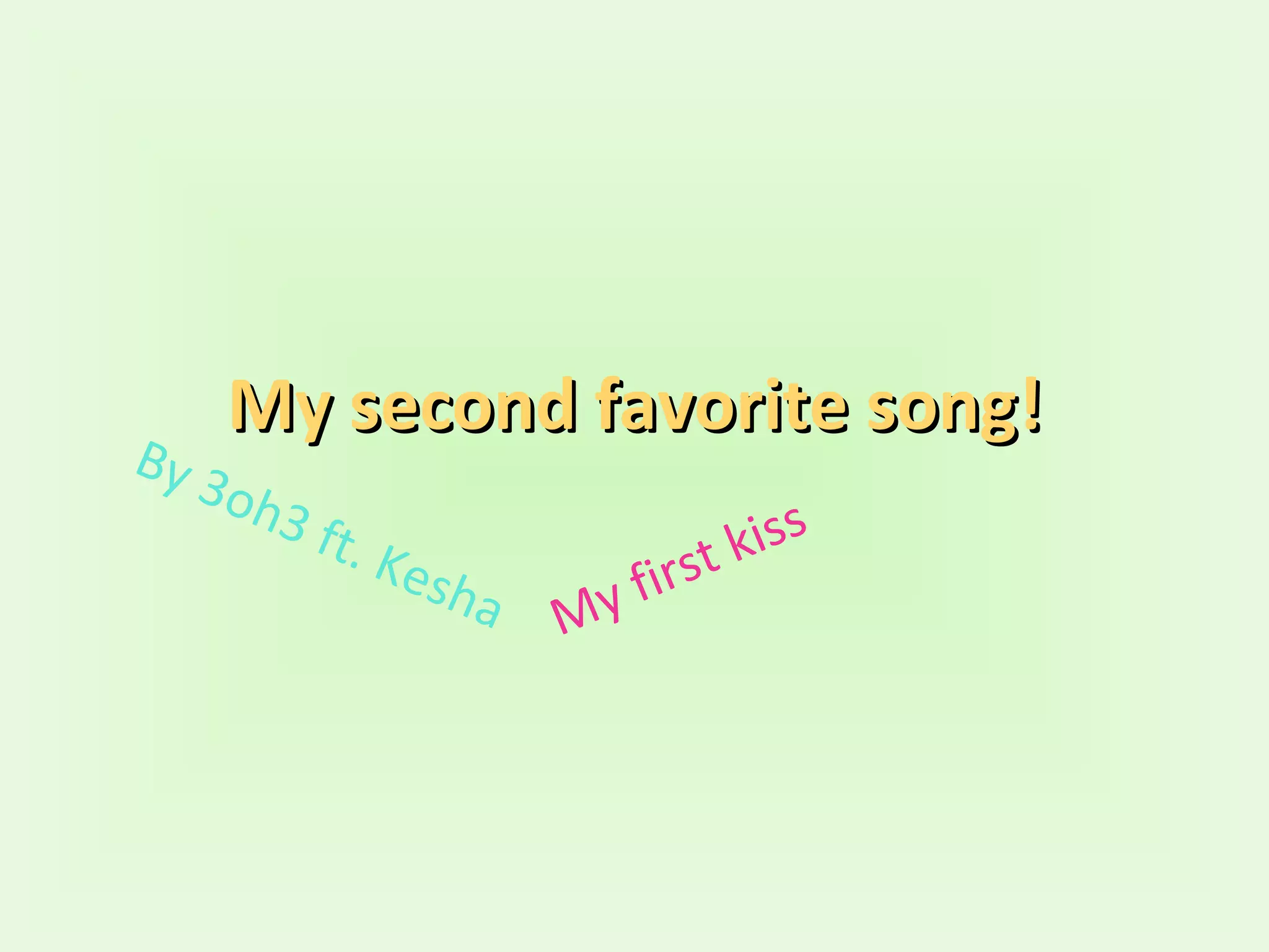 My second favorite song! My first kiss By 3oh3 ft. Kesha