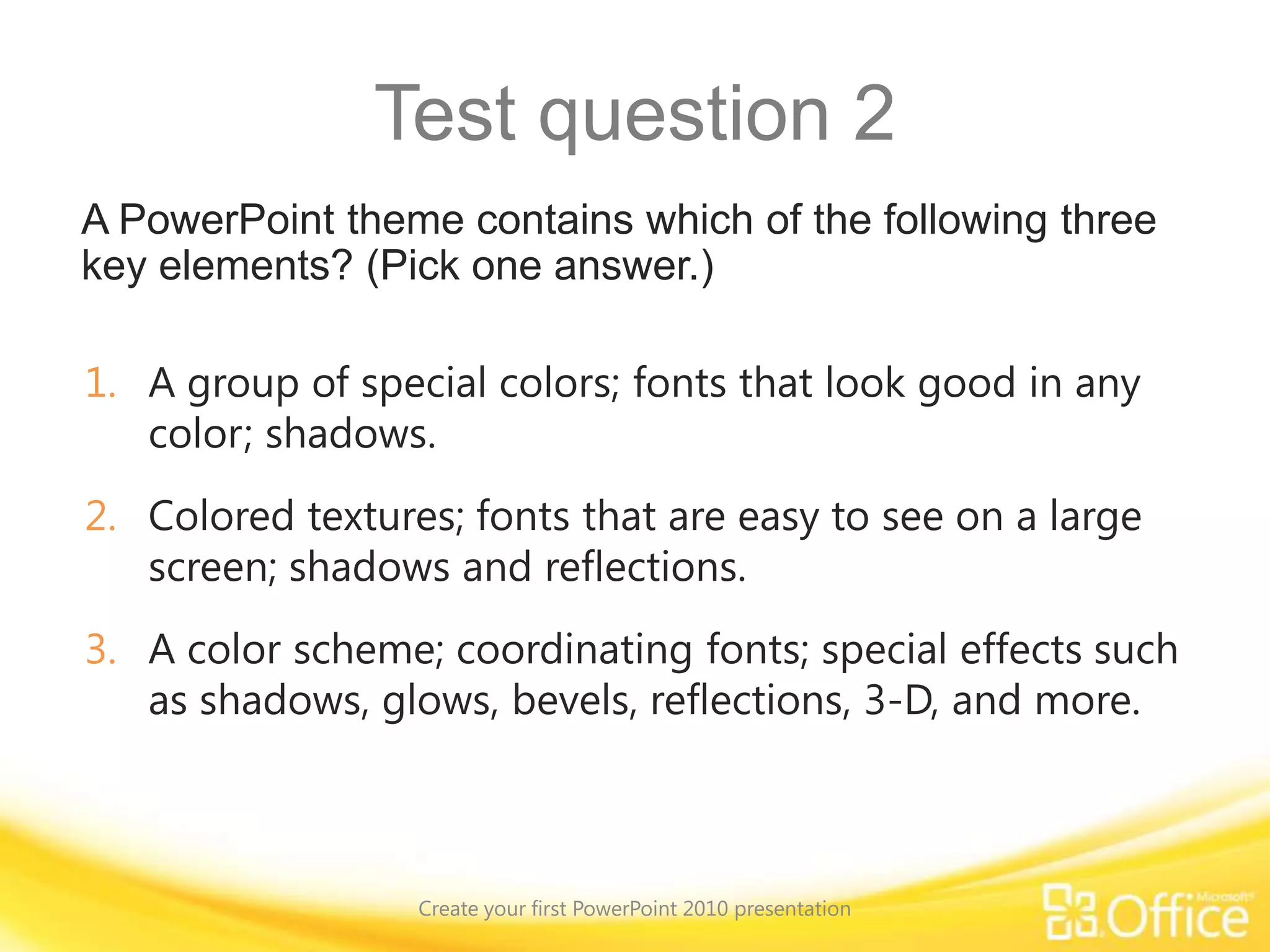 Choose a layout, insert a picture, apply a themeCreate your first PowerPoint 2010 presentationPoint to the bottom of the video to see the video controls. Drag or point along the progress bar to move forward or go back.