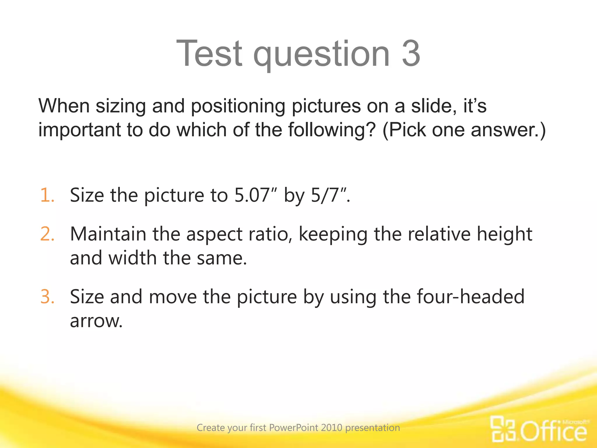 Add more slide content and use formattingCreate your first PowerPoint 2010 presentationPoint to the bottom of the video to see the video controls. Drag or point along the progress bar to move forward or go back.
