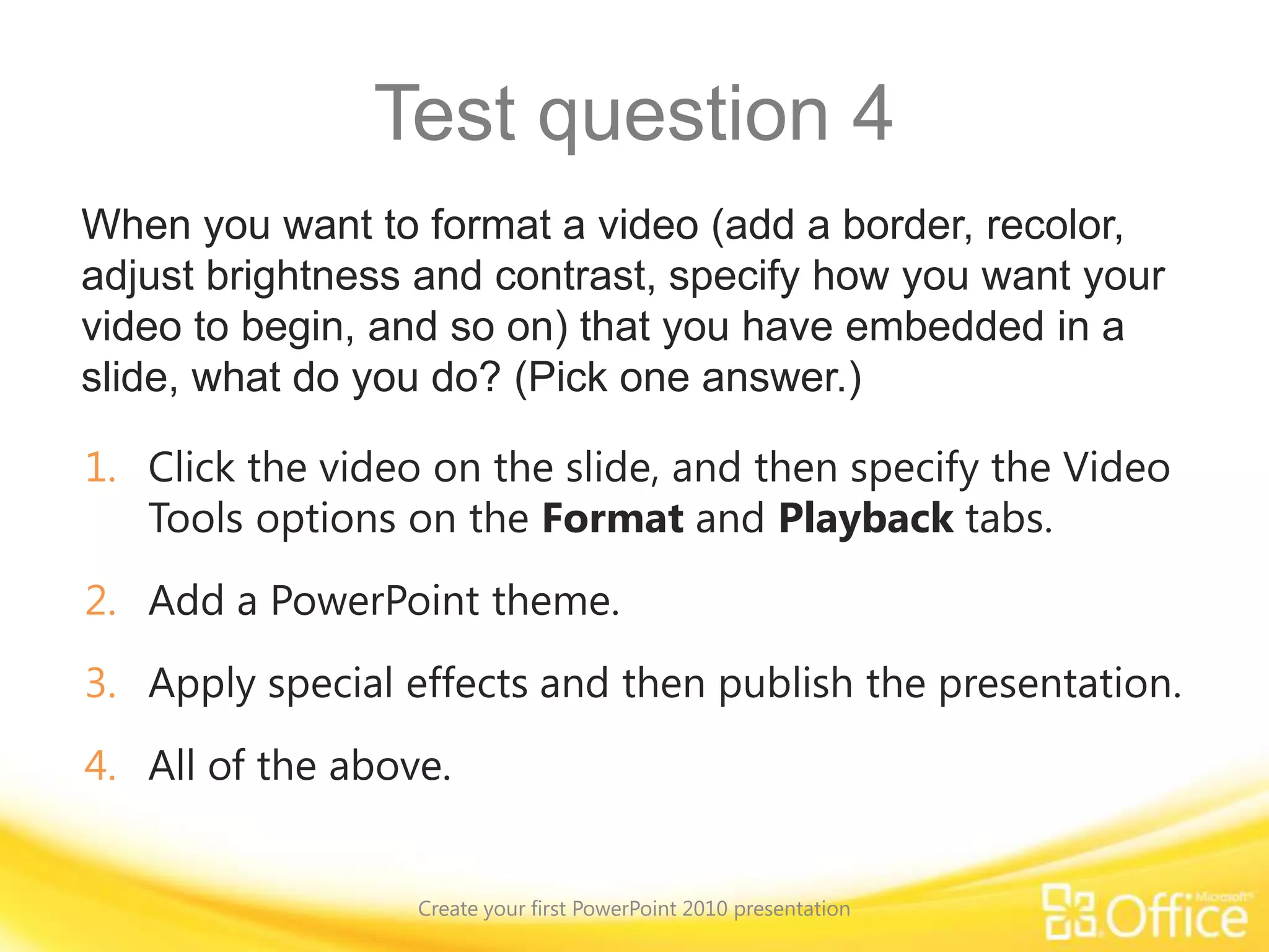 Finalize your slides and notesCreate your first PowerPoint 2010 presentationPoint to the bottom of the video to see the video controls. Drag or point along the progress bar to move forward or go back.
