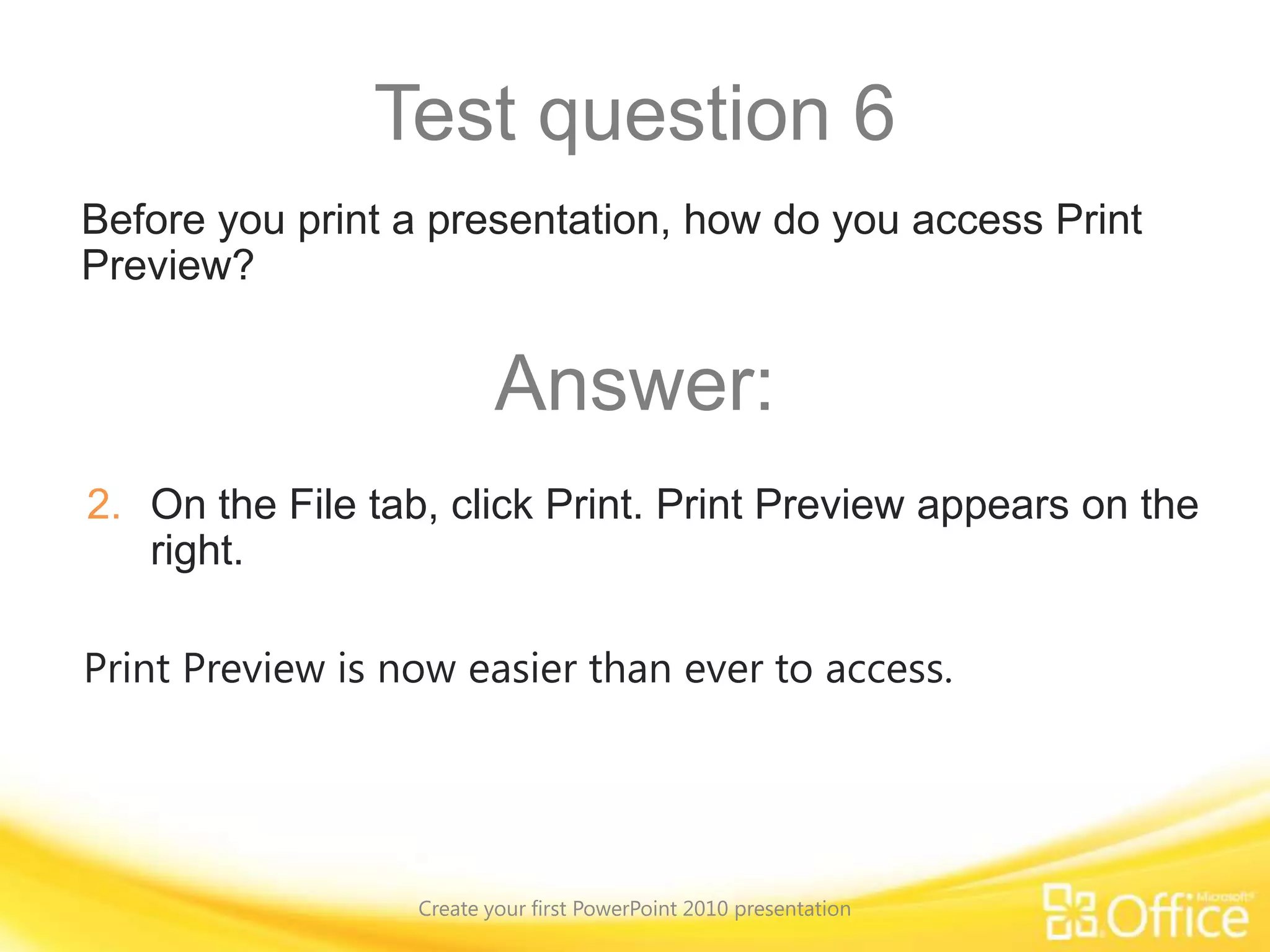 Test question 2A PowerPoint theme contains which of the following three key elements? (Pick one answer.)Create your first PowerPoint 2010 presentationA group of special colors; fonts that look good in any color; shadows.Colored textures; fonts that are easy to see on a large screen; shadows and reflections.A color scheme; coordinating fonts; special effects such as shadows, glows, bevels, reflections, 3-D, and more.