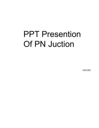 ECE 663
PPT Presention
Of PN Juction
 
