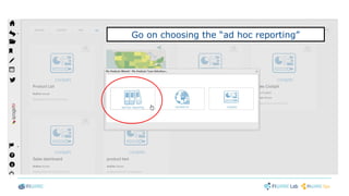 Go on choosing the “ad hoc reporting”
 