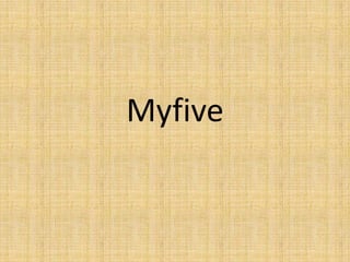 Myfive
 