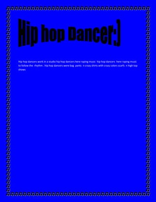 Hip hop dancers work in a studio hip hop dancers here raping music  hip hop dancers  here raping music to follow the  rhythm . hip hop dancers were bag  pants  n crazy shirts with crazy colors scarfs  n high top shows   <br />