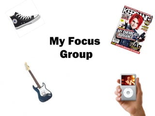 My Focus  Group 