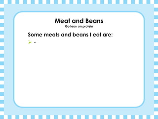 Meat and Beans Go lean on protein Some meats and beans I eat are: - 
