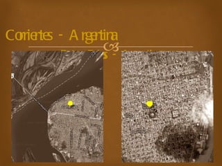 Corrientes - Argentina  Entre Rios - Argentina 