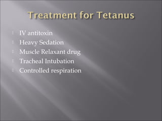  IV antitoxin
 Heavy Sedation
 Muscle Relaxant drug
 Tracheal Intubation
 Controlled respiration
 