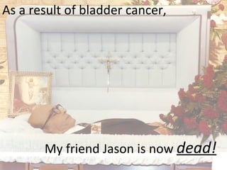 My friend Jason is now  dead! ,[object Object]