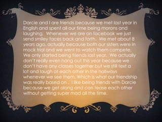 Amanda Burleson= a big sister=a lot of fun=a great friend=funny=sweet=fun to be around because we get along so well. =we can tease and be teased alike because we give as good as we get and we know that about each other