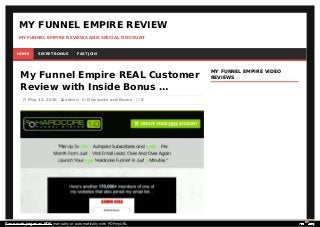 My Funnel Empire REAL Customer
Review with Inside Bonus …
 May 13, 2016  admin  Discounts and Bonus  0
MY FUNNEL EMPIRE VIDEO
REVIEWS
MY FUNNEL EMPIRE REVIEW
MY FUNNEL EMPIRE REVIEWS AND SPECIAL DISCOUNT
HOME SECRET BONUS FAST JOIN
Save web pages as PDF manually or automatically with PDFmyURL
 