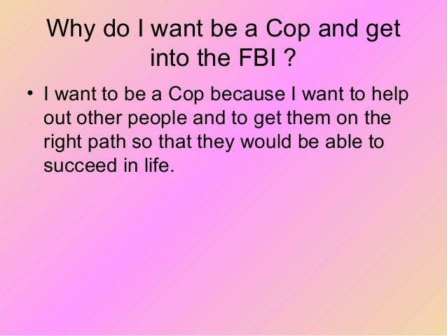 why i want to be a cop