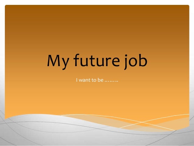 presentation about your future job