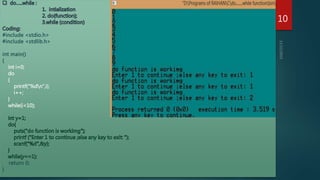 10
#include <stdio.h>
#include <stdlib.h>
int main()
{
int i=0;
do
{
printf("%dn",i);
i++;
}
while(i<10);
return 0;
}
 