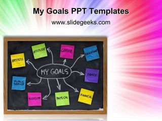 My Goals PPT Templates www.slidegeeks.com 