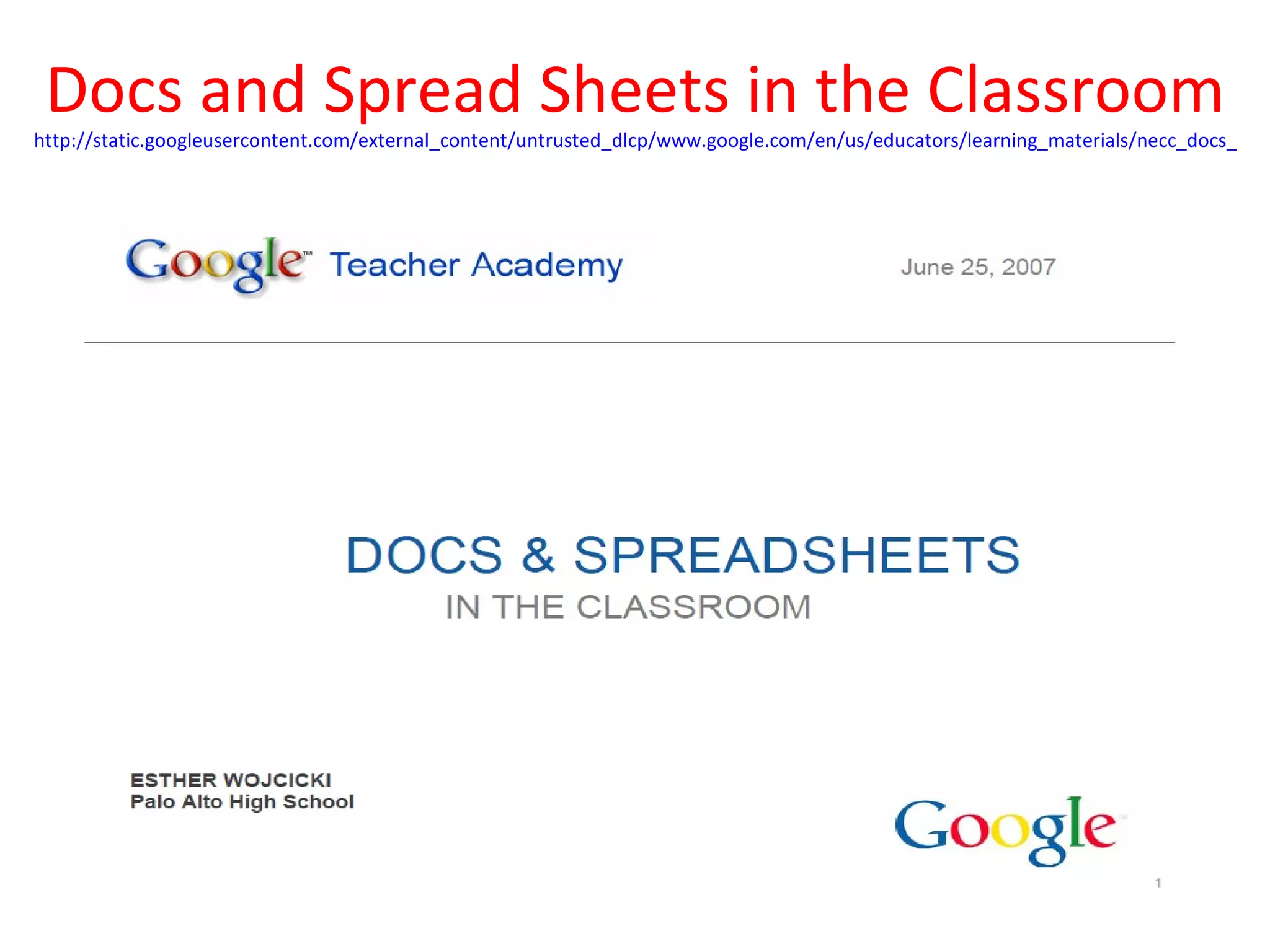 Docs and Spread Sheets in the Classroom
http://static.googleusercontent.com/external_content/untrusted_dlcp/www.google.com/en/us/educators/learning_materials/necc_docs_spre
 